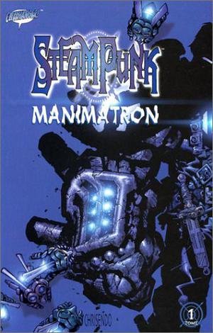 Steampunk, Volume One: Manimatron by Joe Kelly, Chris Bachalo, Richard Friend, James Rochelle, Richard Starkings