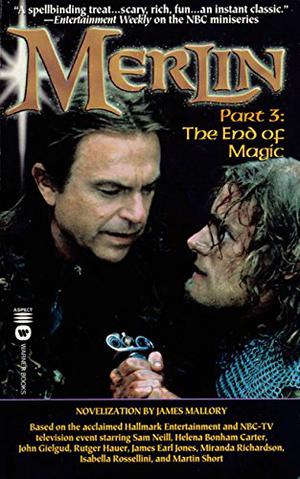 Merlin: Part 3 - The End of Magic (Merlin #3)