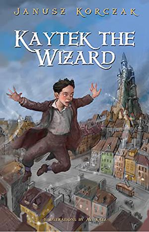 Kaytek the Wizard by Janusz Korczak