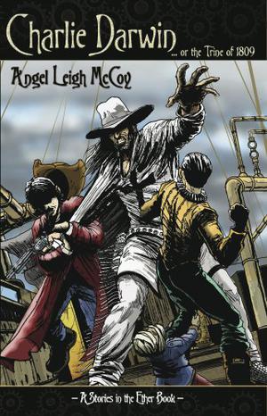 Charlie Darwin, or The Trine of 1809  (Stories in the Ether) by Angel Leigh McCoy