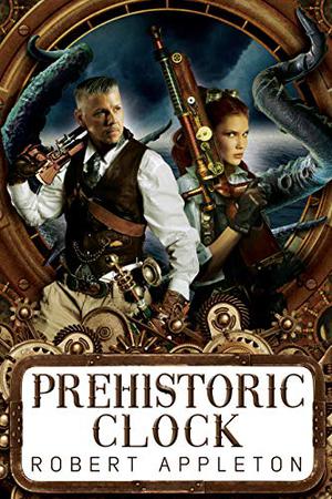 Prehistoric Clock (The Steam Clock Legacy #1)