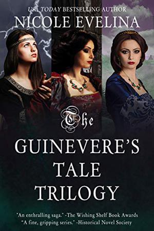 The Guinevere's Tale Trilogy by Nicole Evelina