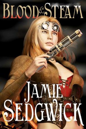 Blood and Steam by Jamie Sedgwick