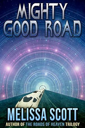Mighty Good Road by Melissa Scott