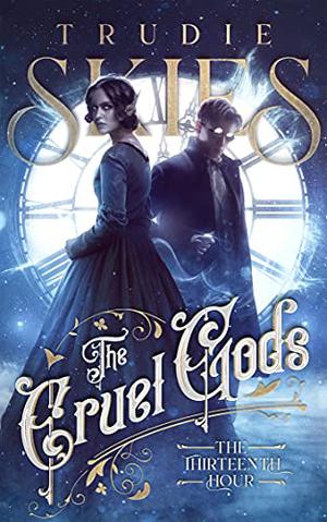The Thirteenth Hour (The Cruel Gods #1)