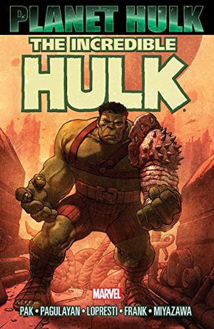 The Incredible Hulk: Planet Hulk (Marvel Must-Have #12)