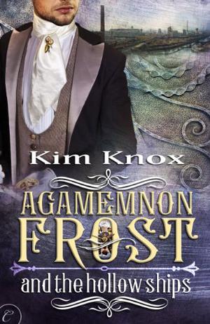 Agamemnon Frost and the Hollow Ships (Agamemnon Frost #2)