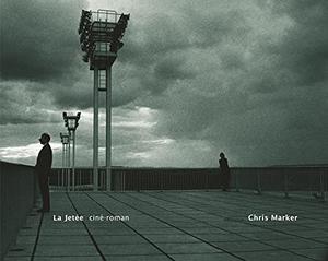La Jetée: ciné-roman by Chris Marker
