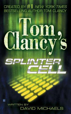Splinter Cell by David Michaels, Raymond Benson, Tom Clancy