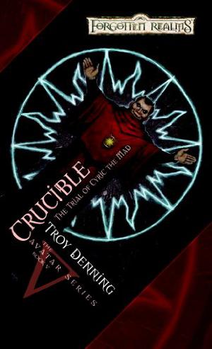 Crucible: Trial Of Cyric The Mad (Forgotten Realms: Avatar #5)