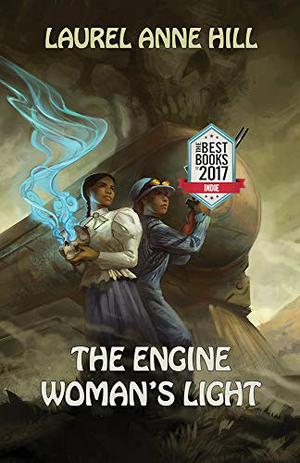 The Engine Woman's Light by Laurel Anne Hill