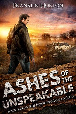 Ashes of the Unspeakable (The Borrowed World #2)