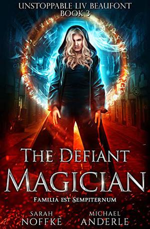 The Defiant Magician (Unstoppable Liv Beaufont #3)
