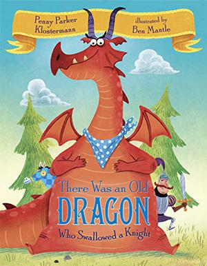 There Was an Old Dragon Who Swallowed a Knight by Penny Parker Klostermann