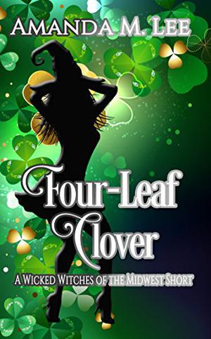Four-Leaf Clover (Wicked Witches of the Midwest Shorts #11)