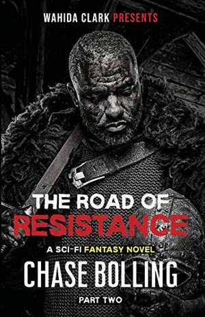 The Road of Resistance Part I by Chase E.F. Bolling, Chase Bolling