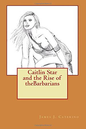 Caitlin Star and the Rise of the Barbarians (Caitlin Star #3)