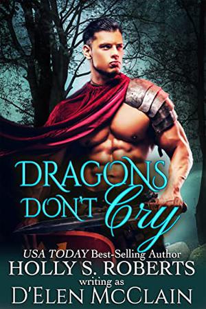Dragons Don't Cry by D'Elen McClain