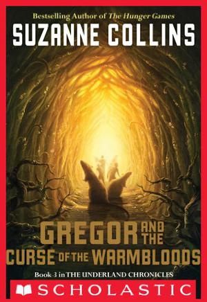 Gregor and the Curse of the Warmbloods (Underland Chronicles #3)