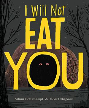 I Will Not Eat You by Adam Lehrhaupt, Scott Magoon