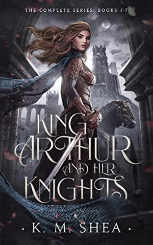 King Arthur and Her Knights: The Complete Series: Books 1-7 (King Arthur and Her Knights #1-7)