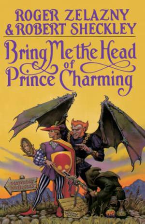 Bring Me the Head of Prince Charming by Roger Zelazny, Robert Sheckley