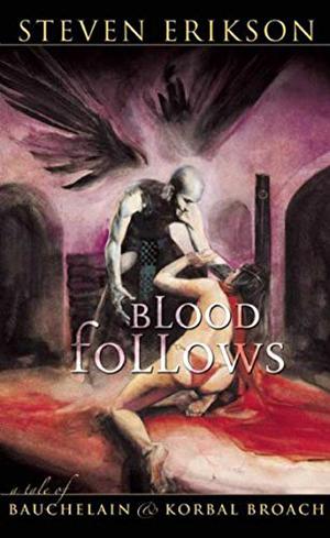 Blood Follows (Malazan #4.1)