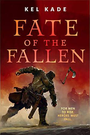 Fate of the Fallen by Kel Kade