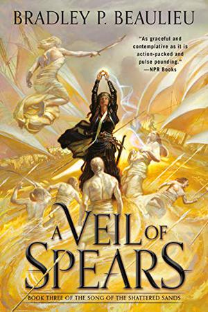 A Veil of Spears (The Song of the Shattered Sands #3)