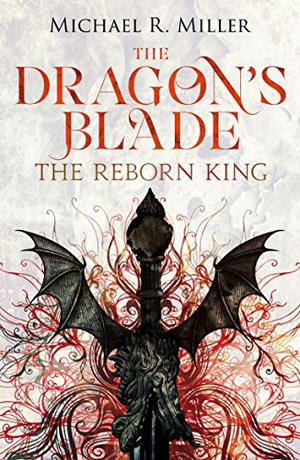 The Reborn King (The Dragon's Blade #1)