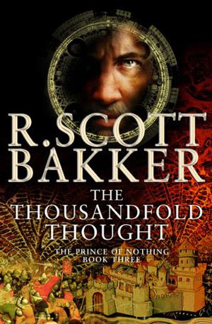 The Thousandfold Thought by R. Scott Bakker
