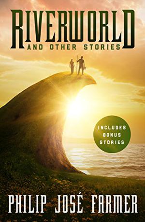 Riverworld and other stories by Philip José Farmer