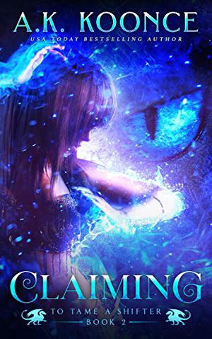 Claiming by A.K. Koonce
