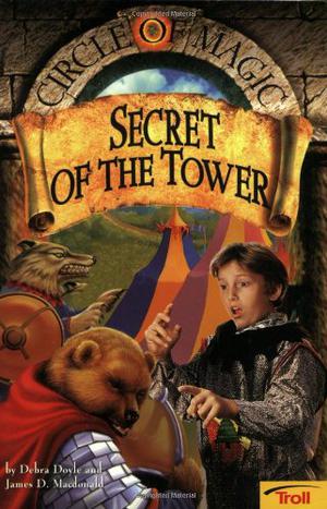 Secret of the Tower by Debra Doyle, James D. Macdonald, Judith Mitchell