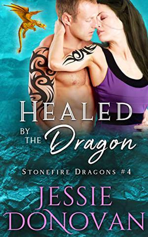 Healed by the Dragon (Stonefire Dragons #3)