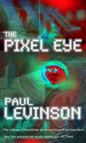 The Pixel Eye by Paul Levinson