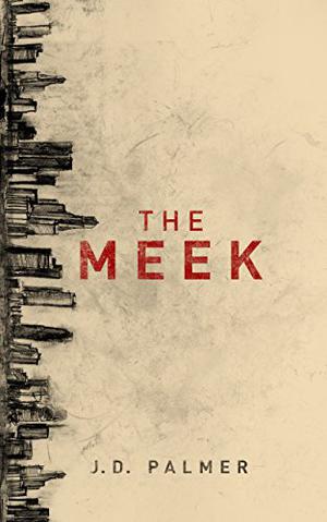 The Meek by J.D. Palmer