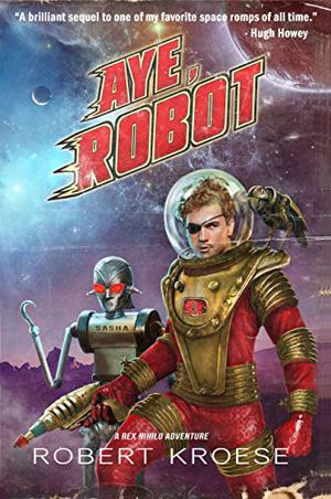 Aye, Robot by Robert Kroese