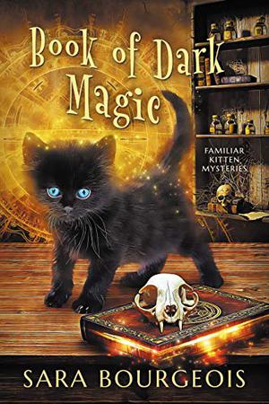 Book of Dark Magic (Familiar Kitten Mysteries #4)