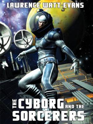 The Cyborg and the Sorcerers (War Surplus #1)