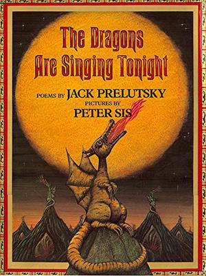 The Dragons are Singing Tonight by Jack Prelutsky