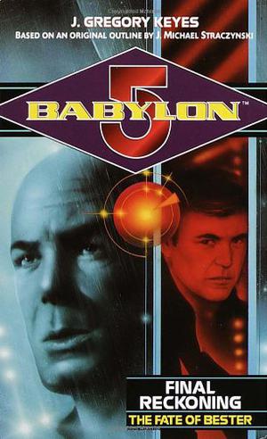 Final Reckoning: The Fate of Bester (Babylon 5: Saga of Psi Corps #3)