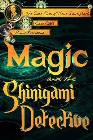 Magic and the Shinigami Detective (Case Files of Henri Davenforth #1)