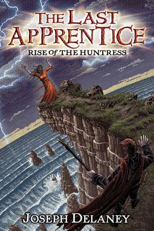Rise of the Huntress by Joseph Delaney
