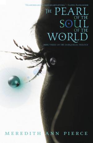 The Pearl of the Soul of the World (Darkangel Trilogy #3)