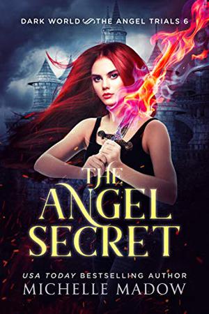 The Angel Secret (Dark World: The Angel Trials #6)