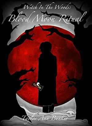 Blood Moon Ritual (Witch in the Woods #3)