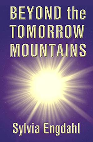 Beyond the Tomorrow Mountains by Sylvia Engdahl