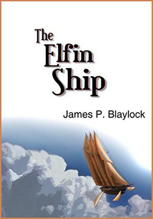 The Elfin Ship by James P. Blaylock