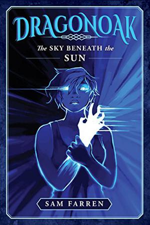 Dragonoak: The Sky Beneath The Sun (Dragonoak #2)